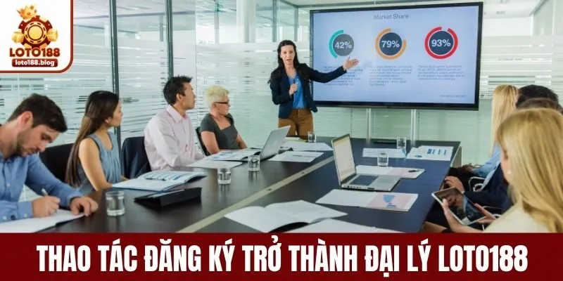 Hướng dẫn chi tiết cách đăng ký trở thành đại lý LOTO188