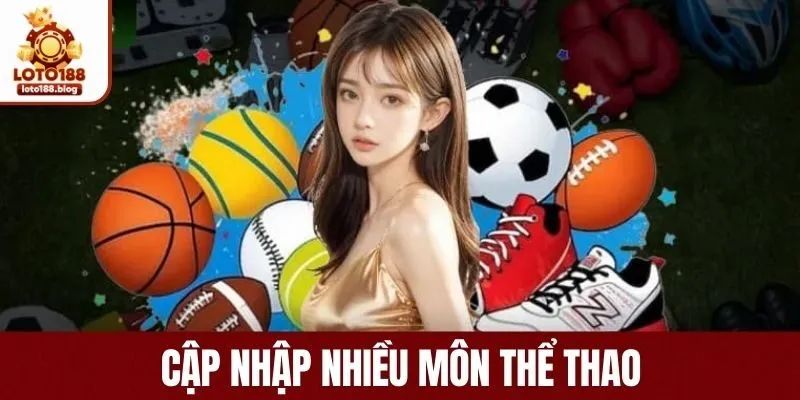 Thể thao LOTO188 trực tiếp nhiều giải đấu lớn