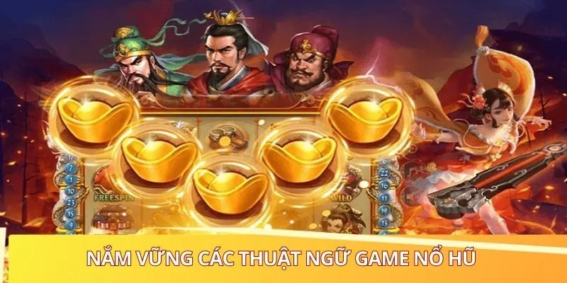 Nắm vững các thuật ngữ game nổ hũ để chơi thành công